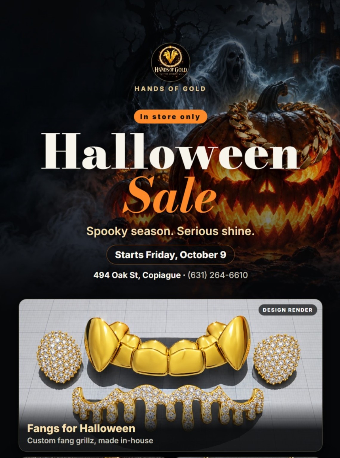 Hands of Gold Halloween Sale. In store only, starting Friday, October 9. Spooky season. Serious shine. 494 Oak St, Copiague. Call (631) 264-6610.